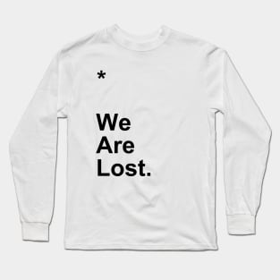 We Are Lost Long Sleeve T-Shirt